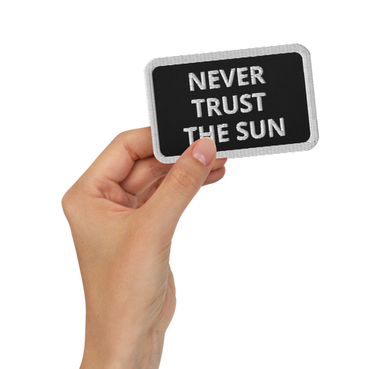 'NEVER TRUST THE SUN' EMBROIDERED PATCH